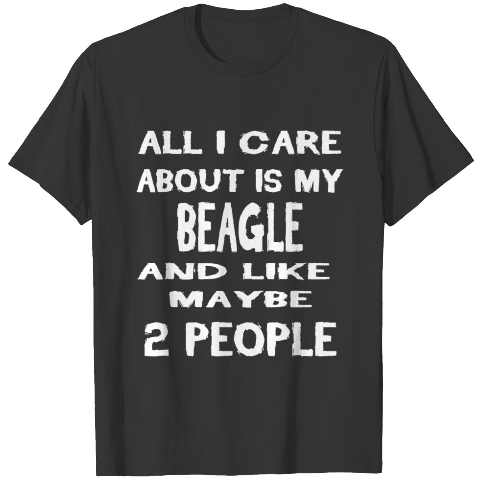 Dog i care about is my BEAGLE T-shirt