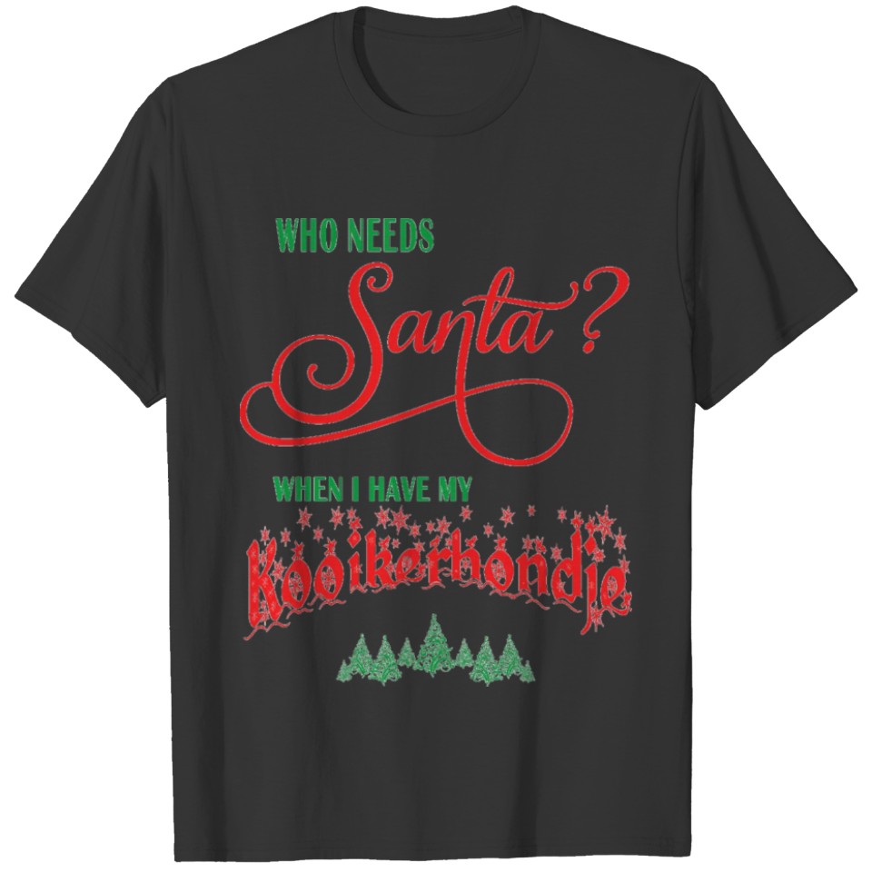 Kooikerhondje Who needs Santa with tree T-shirt