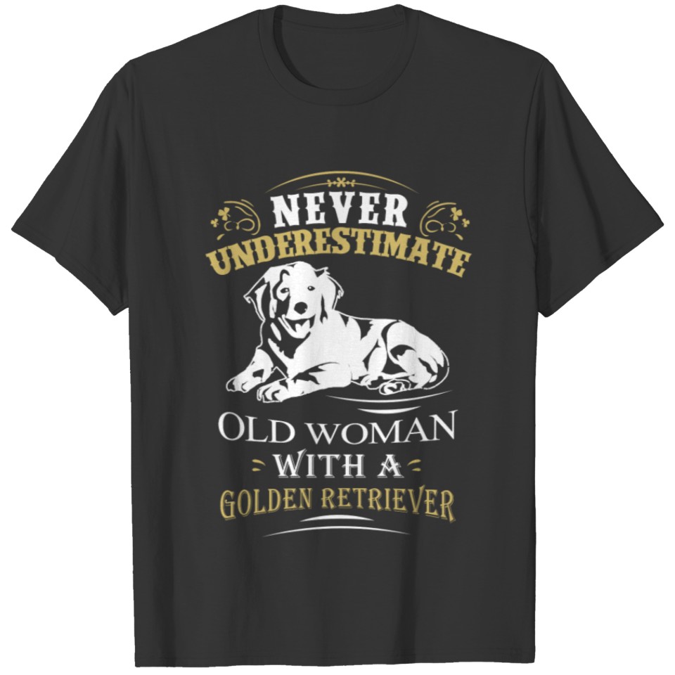 Woman with Golden Retriever - Never underestimat T-shirt