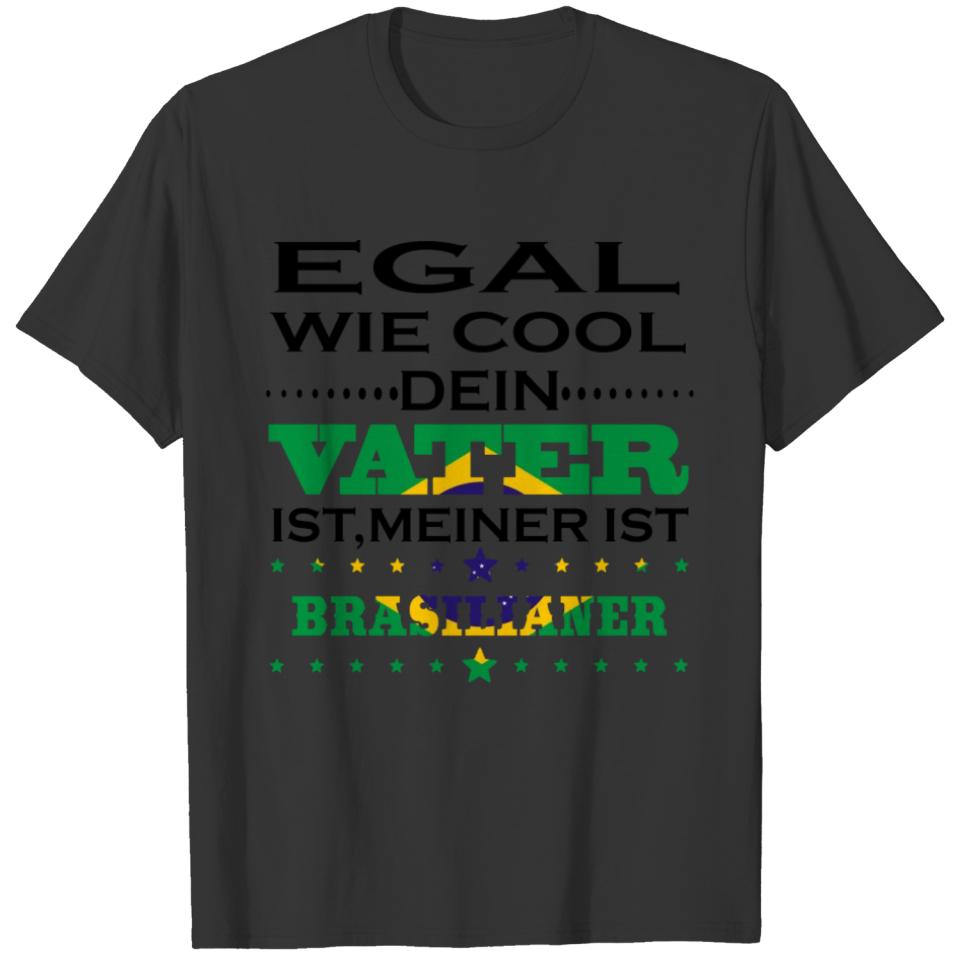 Egal wie cool vater geschenk Brasilien T-shirt