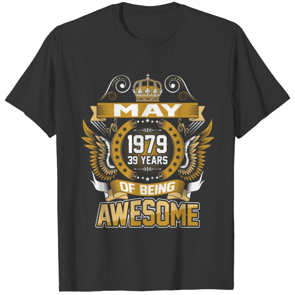 May 1979 39 Years Of Being Awesome T-shirt