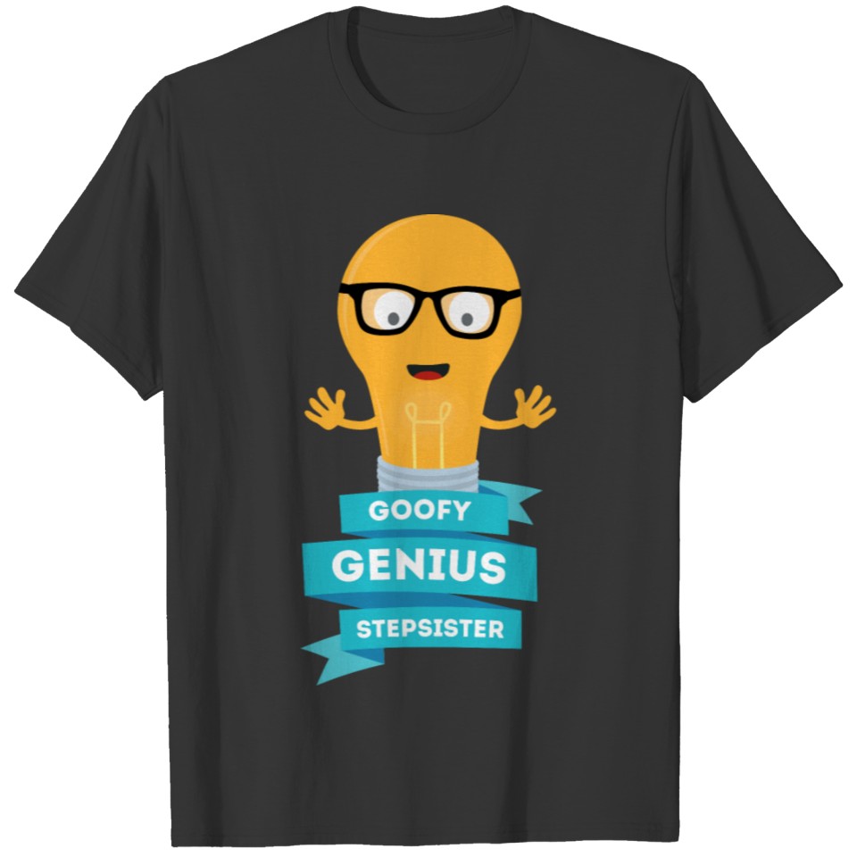 goofy Genius stepsister T Shirts