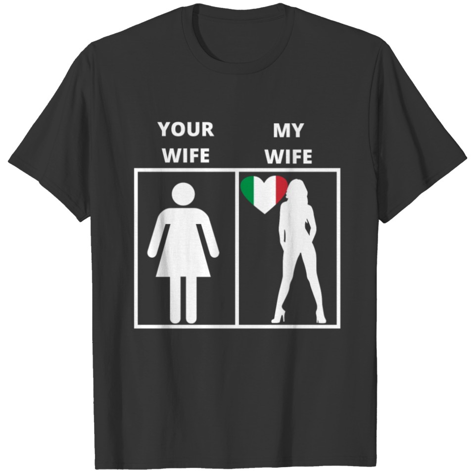 Italien geschenk my wife your wife T-shirt