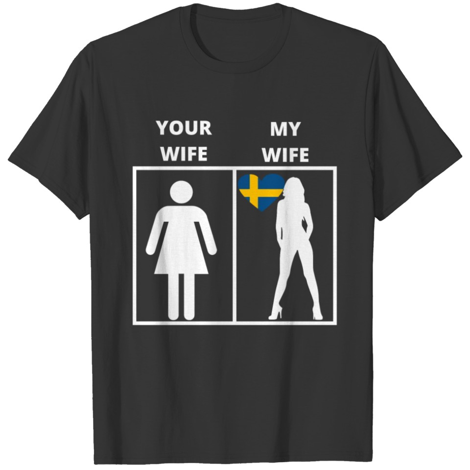 Schweden geschenk my wife your wife T-shirt