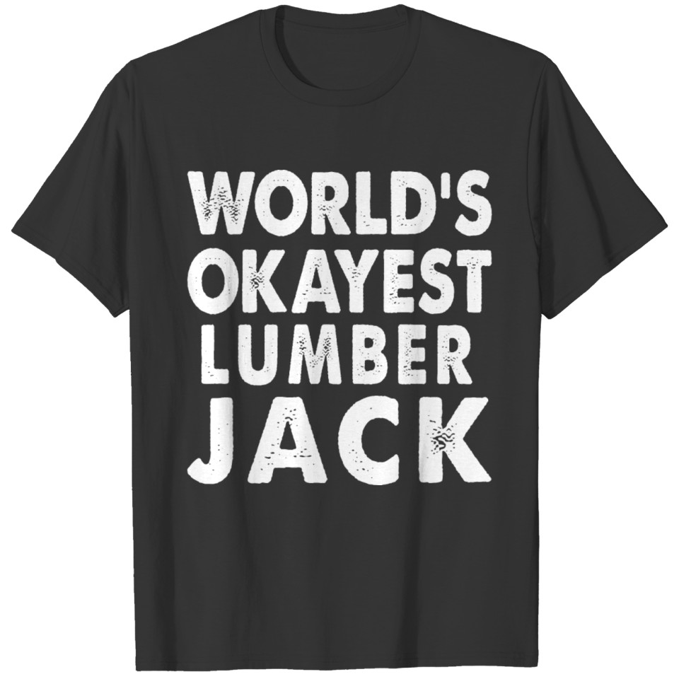 World's Okayest Lumber Jack T-shirt