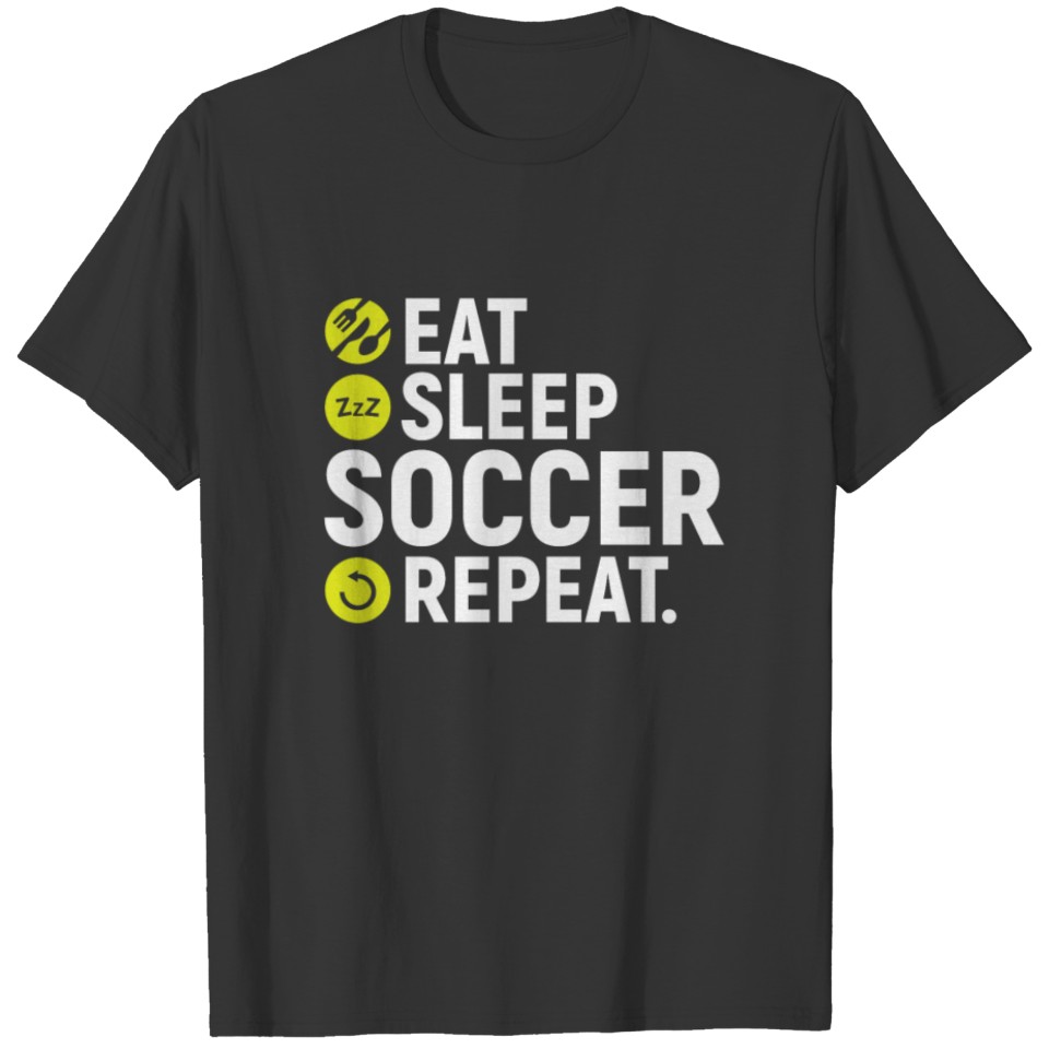 eat, sleep, soccer, repeat - gift T-shirt
