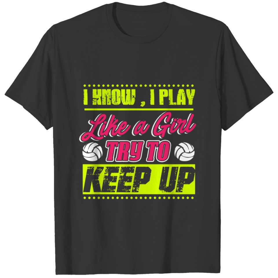 (Gift)I know I play like a Girl try to keep up T-shirt