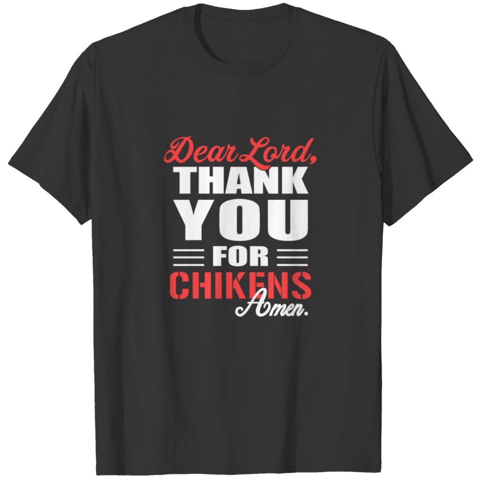 Dear Lord, thank you for Chickens Amen. T-shirt