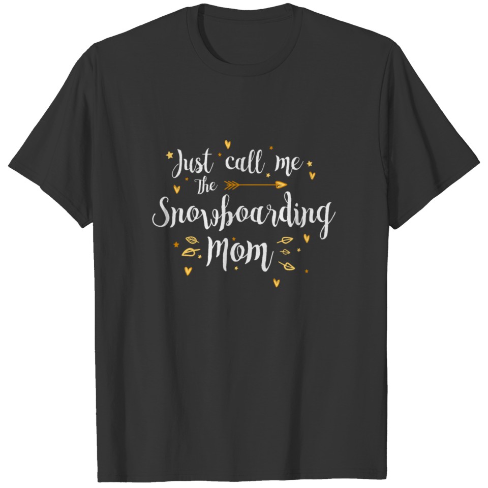 Just Call Me The Sports Snowboarding Mom fun gift T-shirt