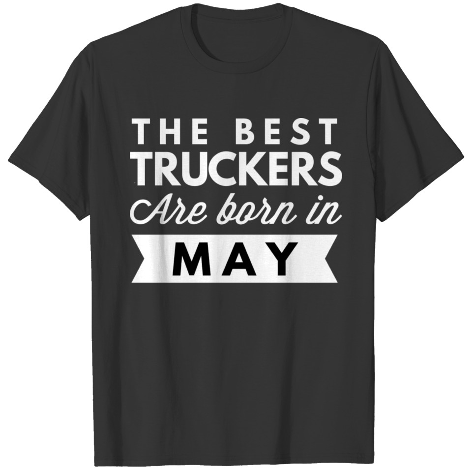 The best Truckers are born in May T-shirt