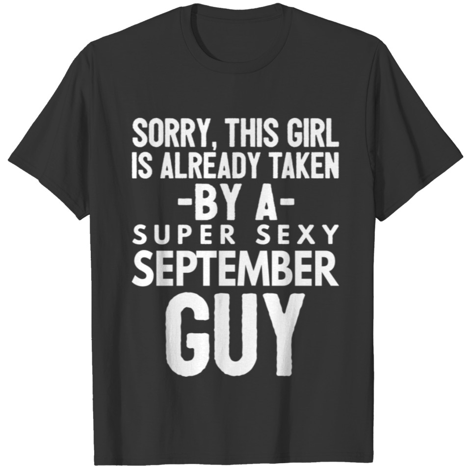 Already taken by a super sexy September Guy T-shirt