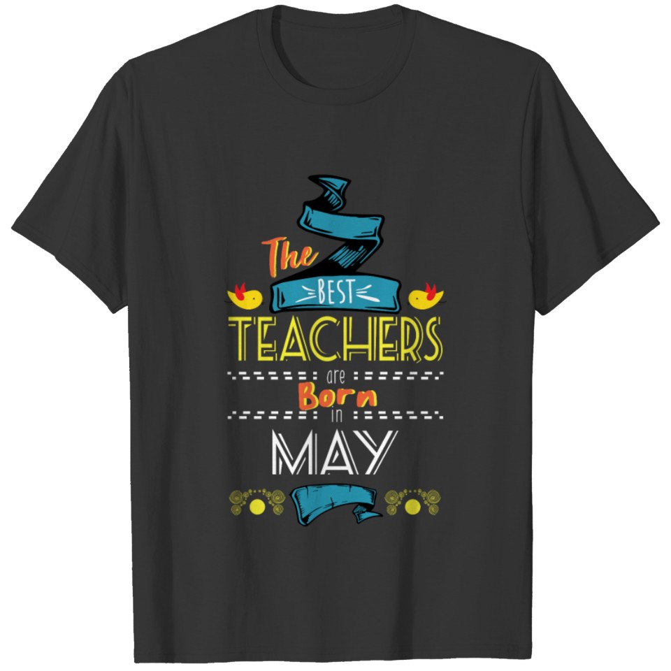 Best Teachers Born in May Gift Idea T-shirt