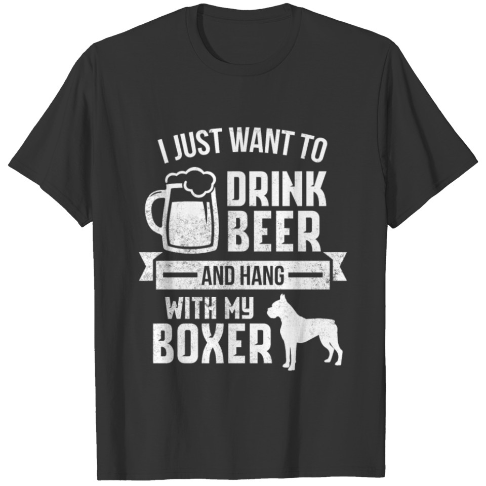 Drink Beer And Hang With My Boxer Tee T-shirt