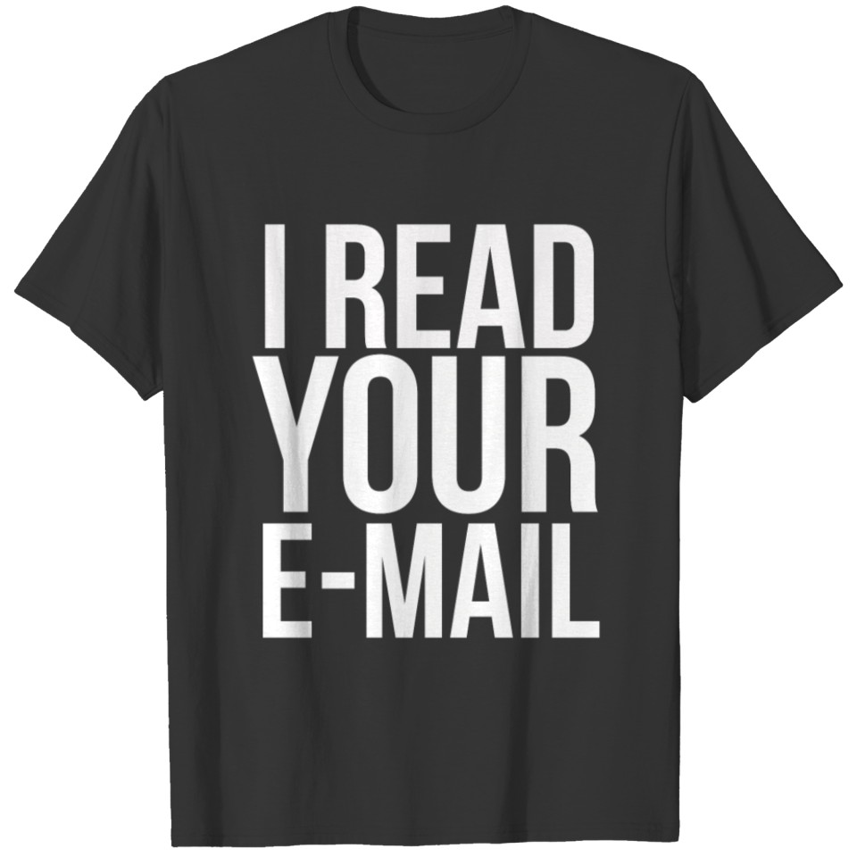 I Read Your Email - System Admin T-shirt