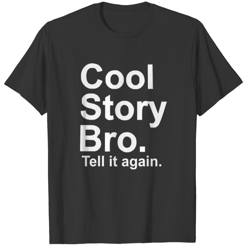 Cool Story Bro tell it again T-shirt
