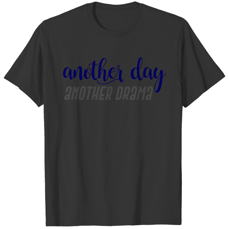 another day another drama T-shirt