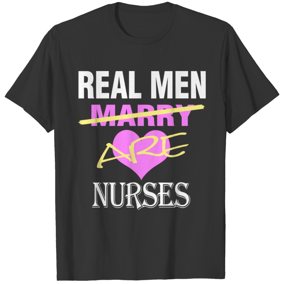 Nurse - Real men are nurse T Shirts
