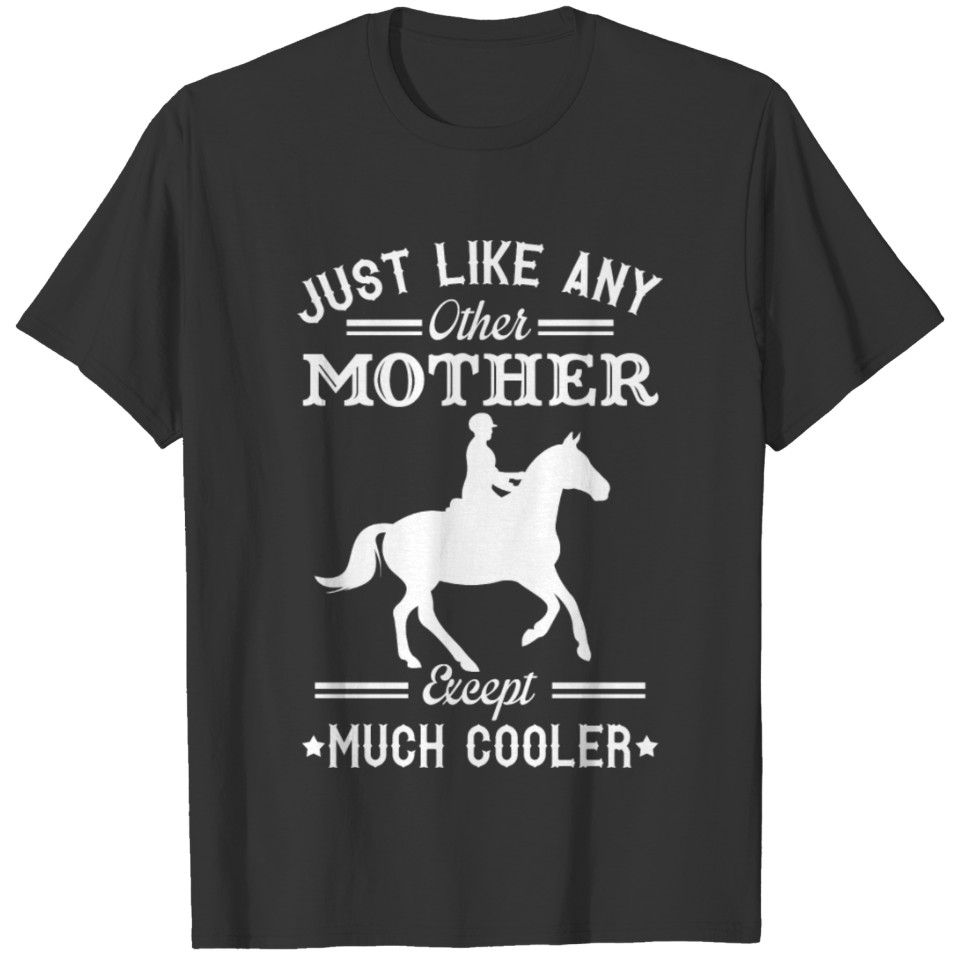 Horse riding mom - Like others except much coole T Shirts