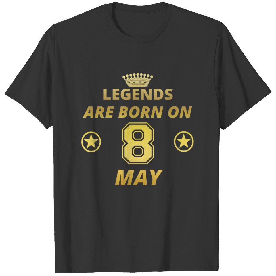 legends born geschenk geburtstag MAY 8 T-shirt