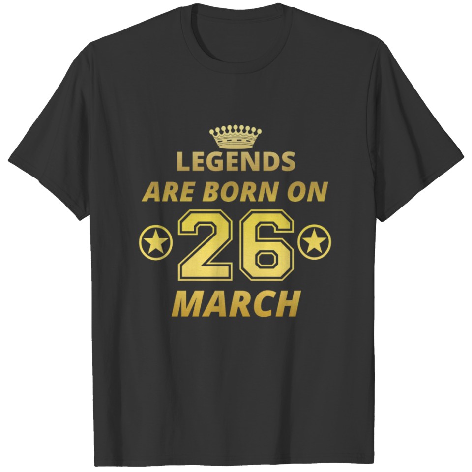 legends born geschenk geburtstag MARCH 26 T-shirt