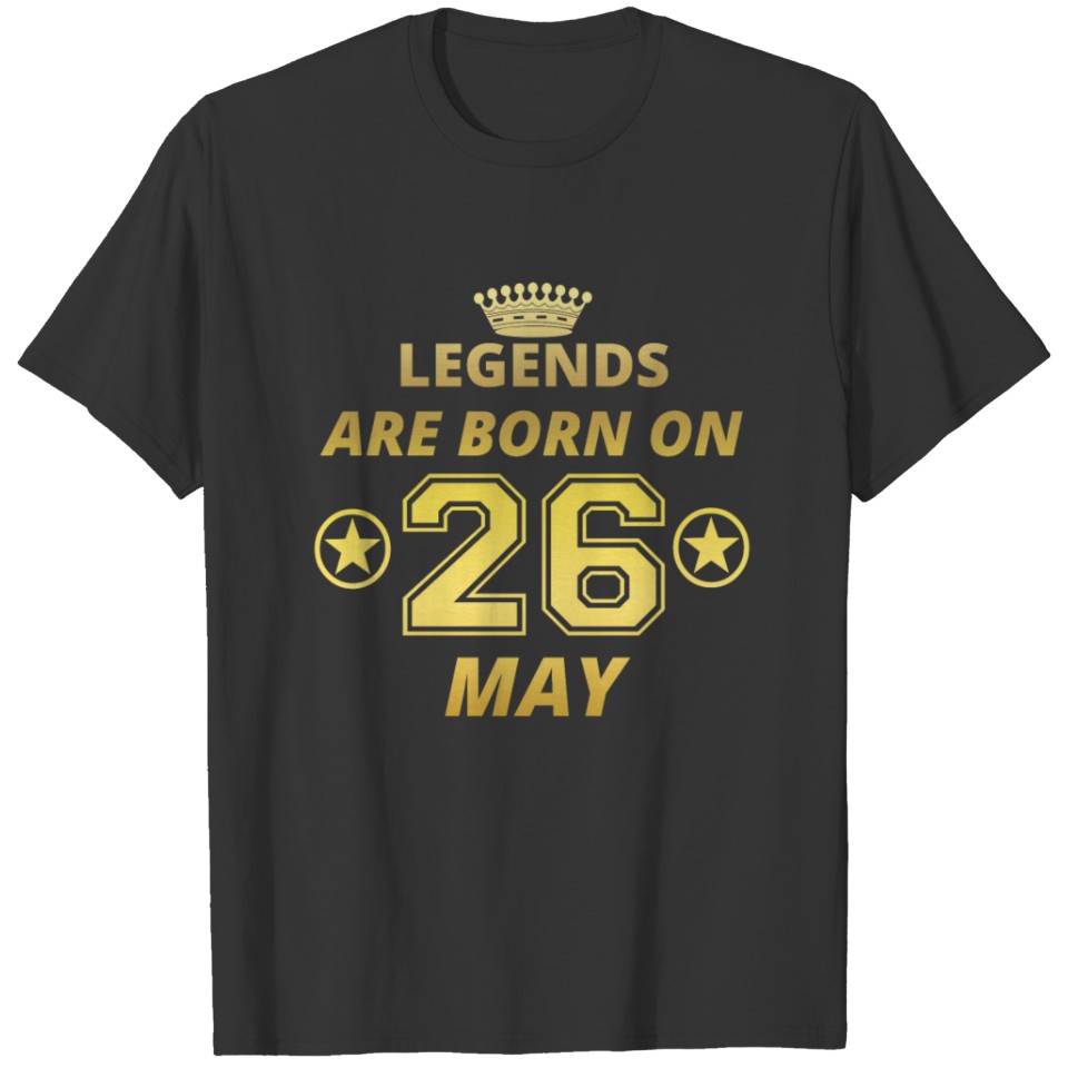 legends born geschenk geburtstag MAY 26 T-shirt