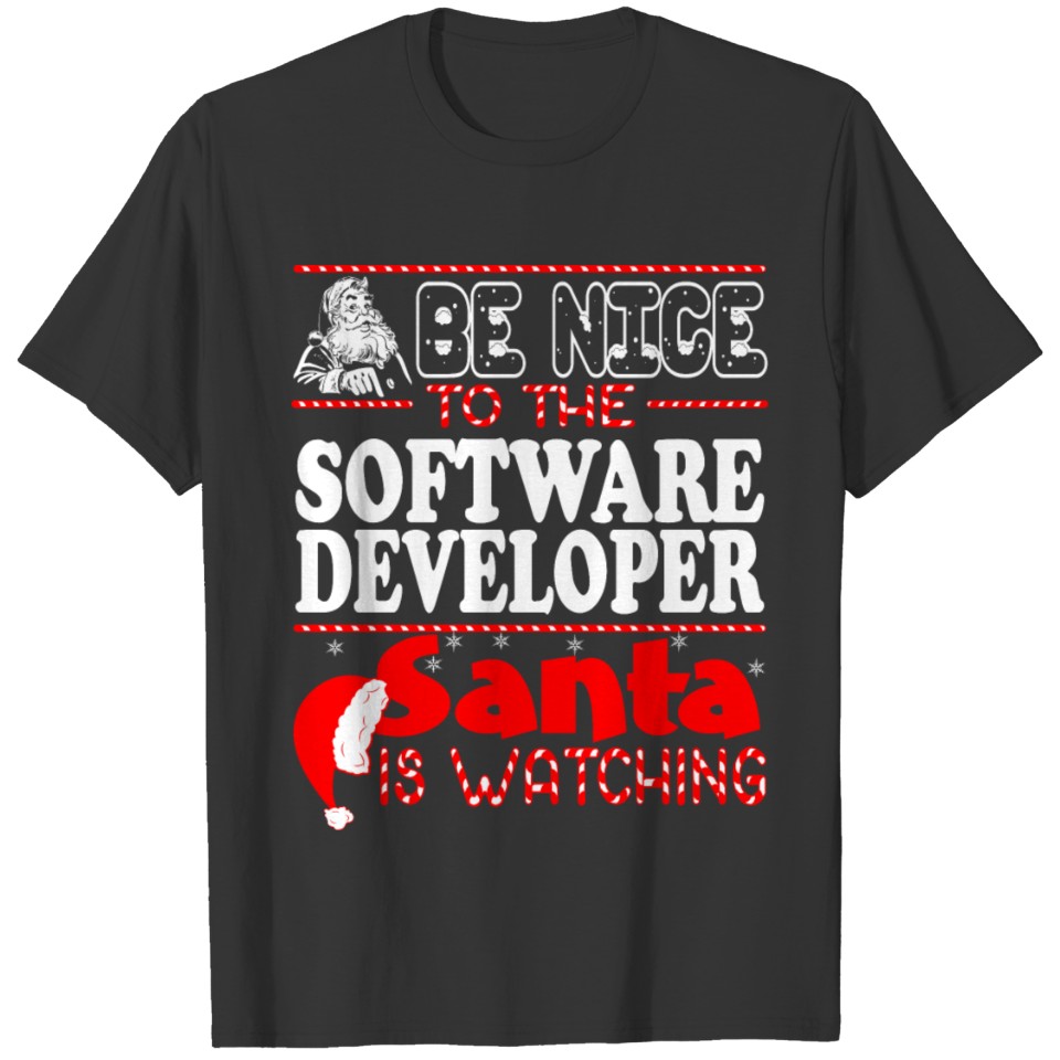 Be Nice To Software Developer Santa Watching T Shirts