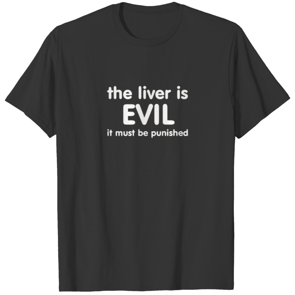 The Liver Is Evil T-shirt