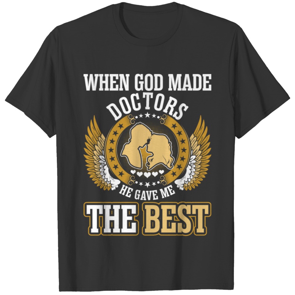 When God Made Doctors The Best T-shirt