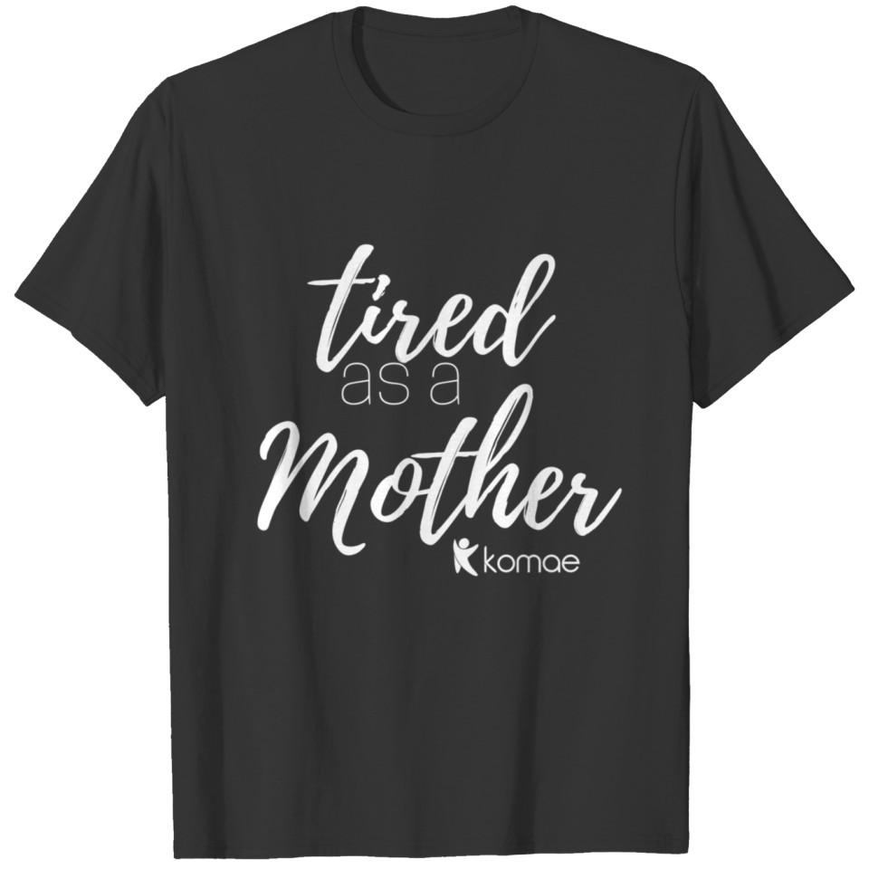 Tired as a... T-shirt