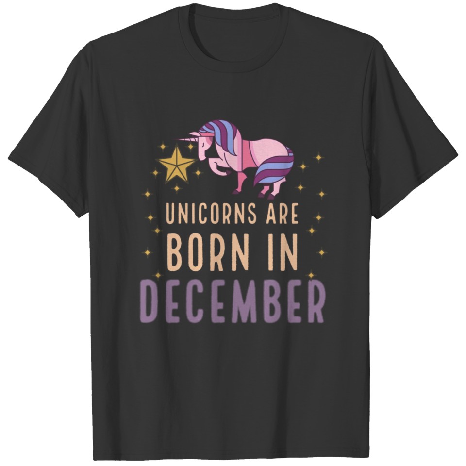Unicorns Are Born In December Birth Month Birthday T-shirt