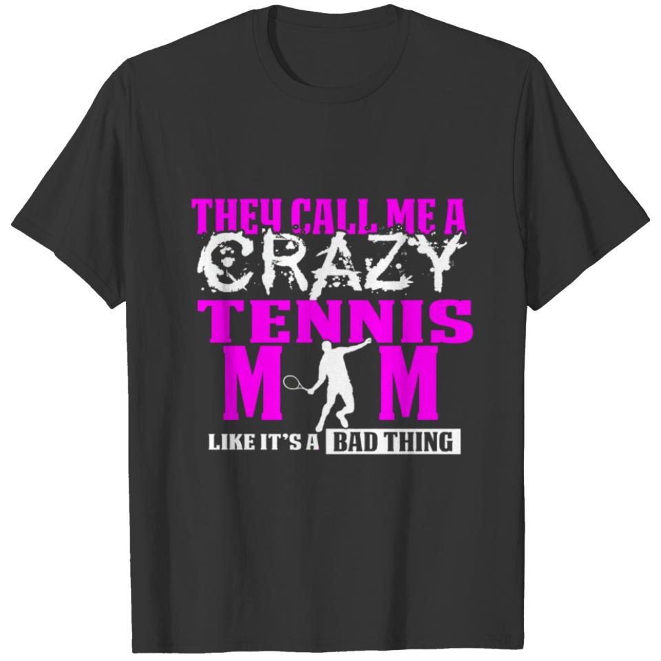 Funny Tennis Design For Mom Crazy Tennis Mom T-shirt