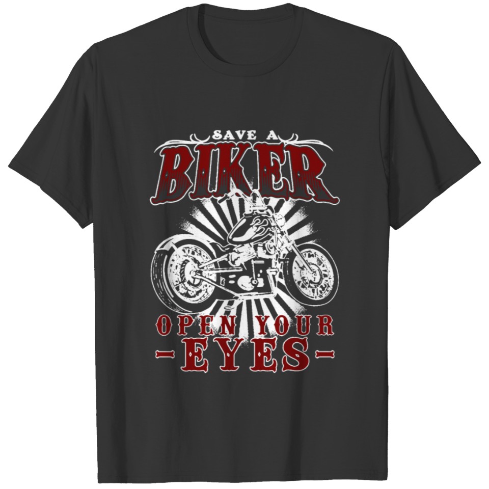 Save A Biker Open Your Eyes Shirt T-shirt