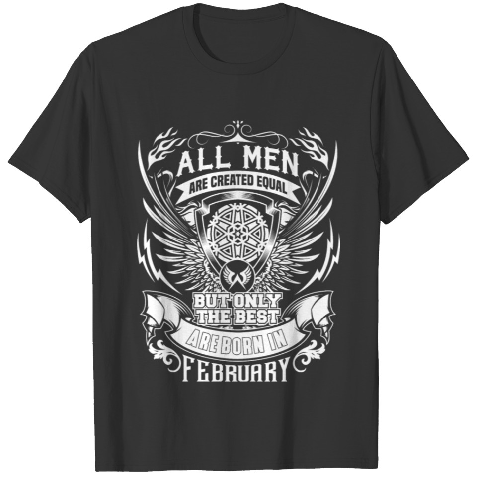 BEST MEN ARE BORN IN FEBRUARY FEBRUARY BDAY 4 T-shirt