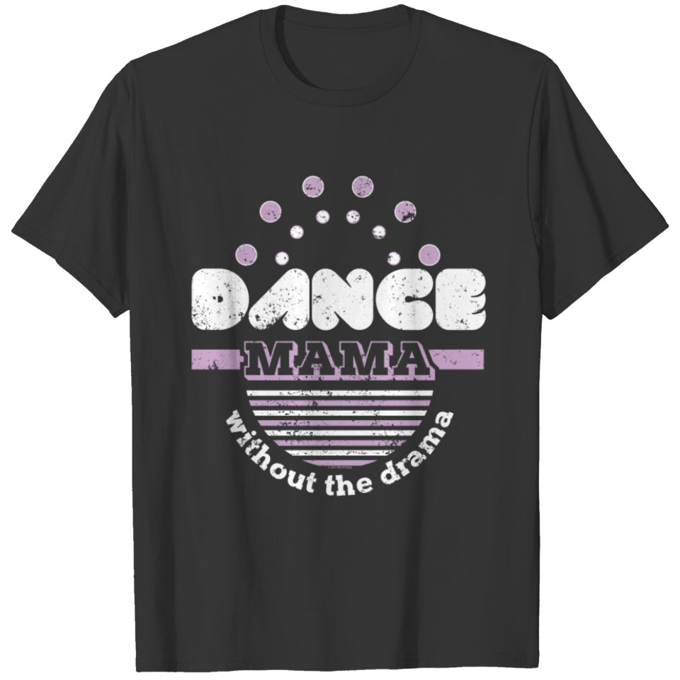 Dance Mama Without Drama Dance Mom T-shirt