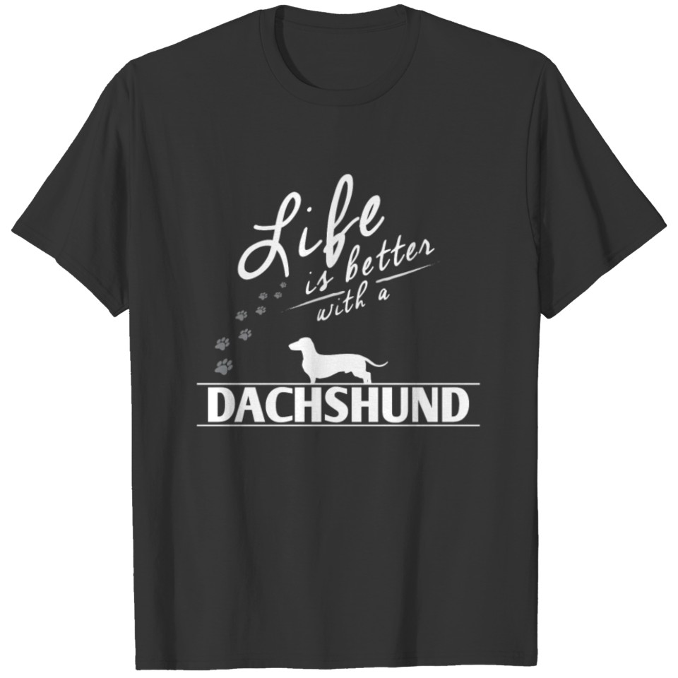 Funny Dachshund Life Is Better With A Dachshund T-shirt