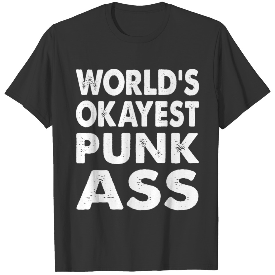 World's Okayest Punk Ass T-shirt