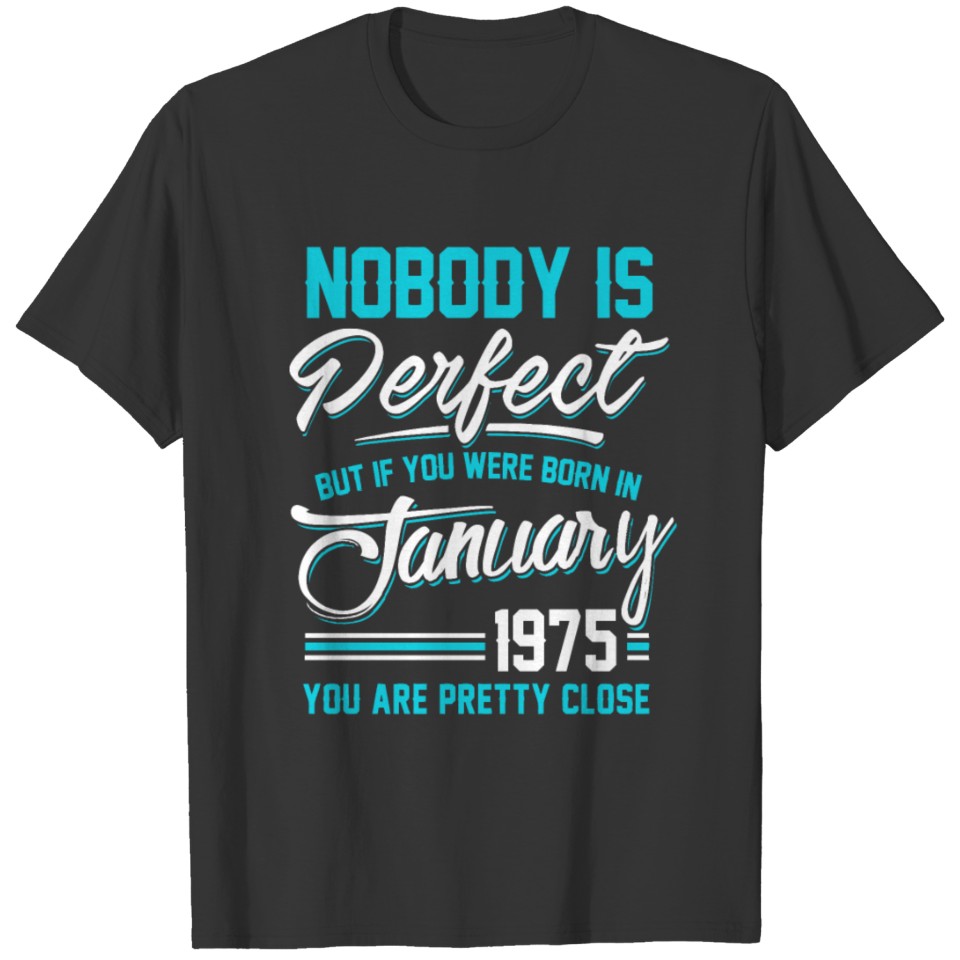 January 1975 You are pretty close perfect T-shirt