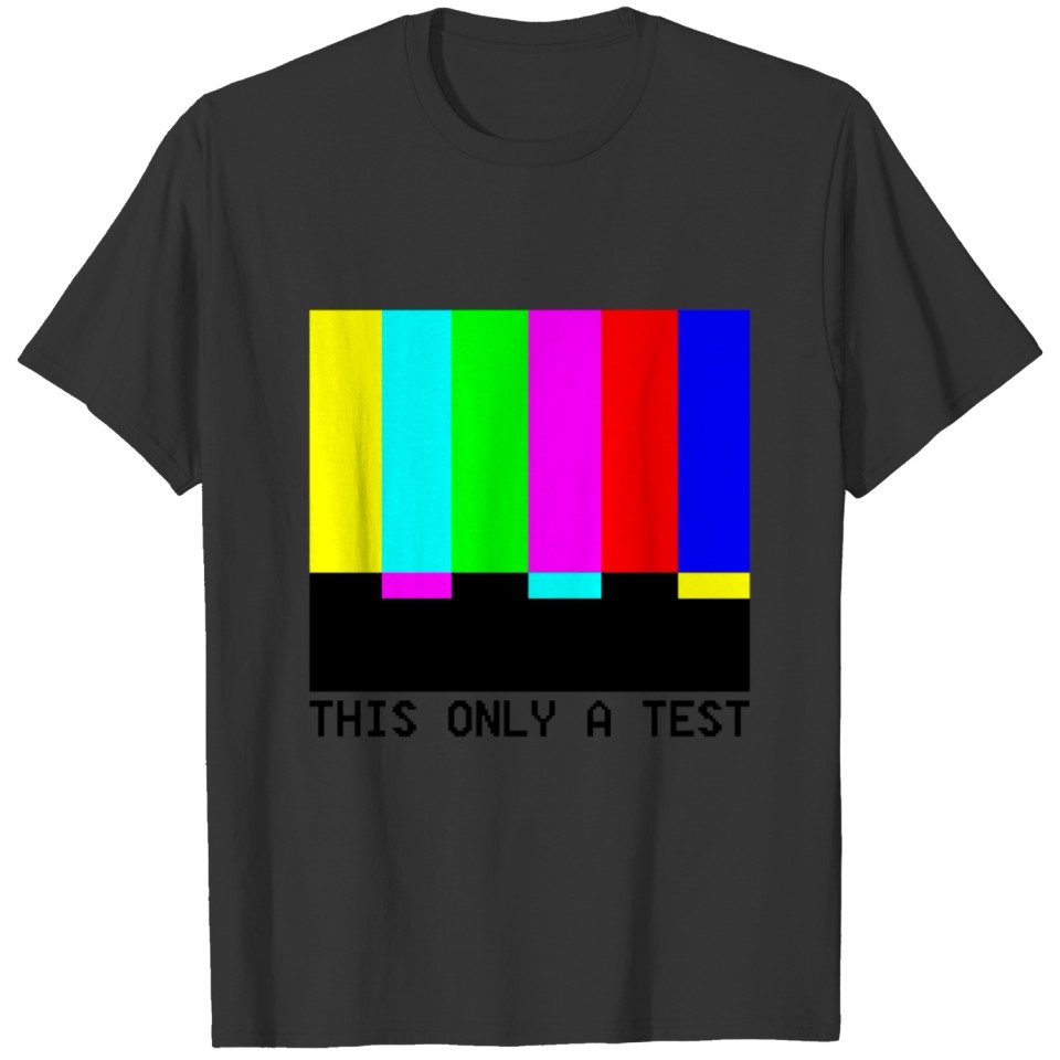 This is Only a Test T-shirt