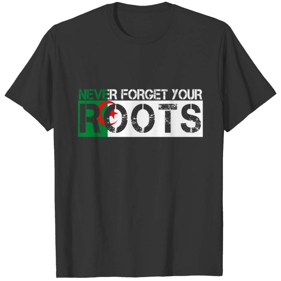 never forget your roots love Algerien T-shirt