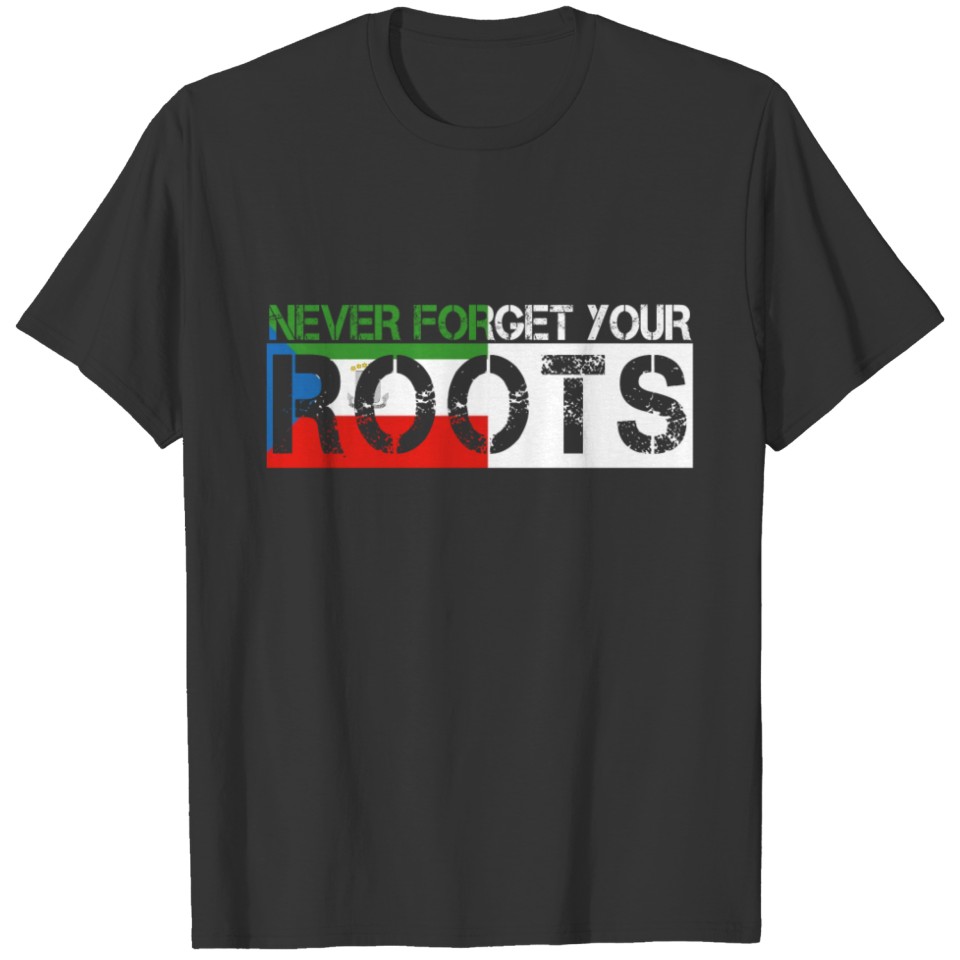 never forget your roots love Aequatorialguinea T-shirt