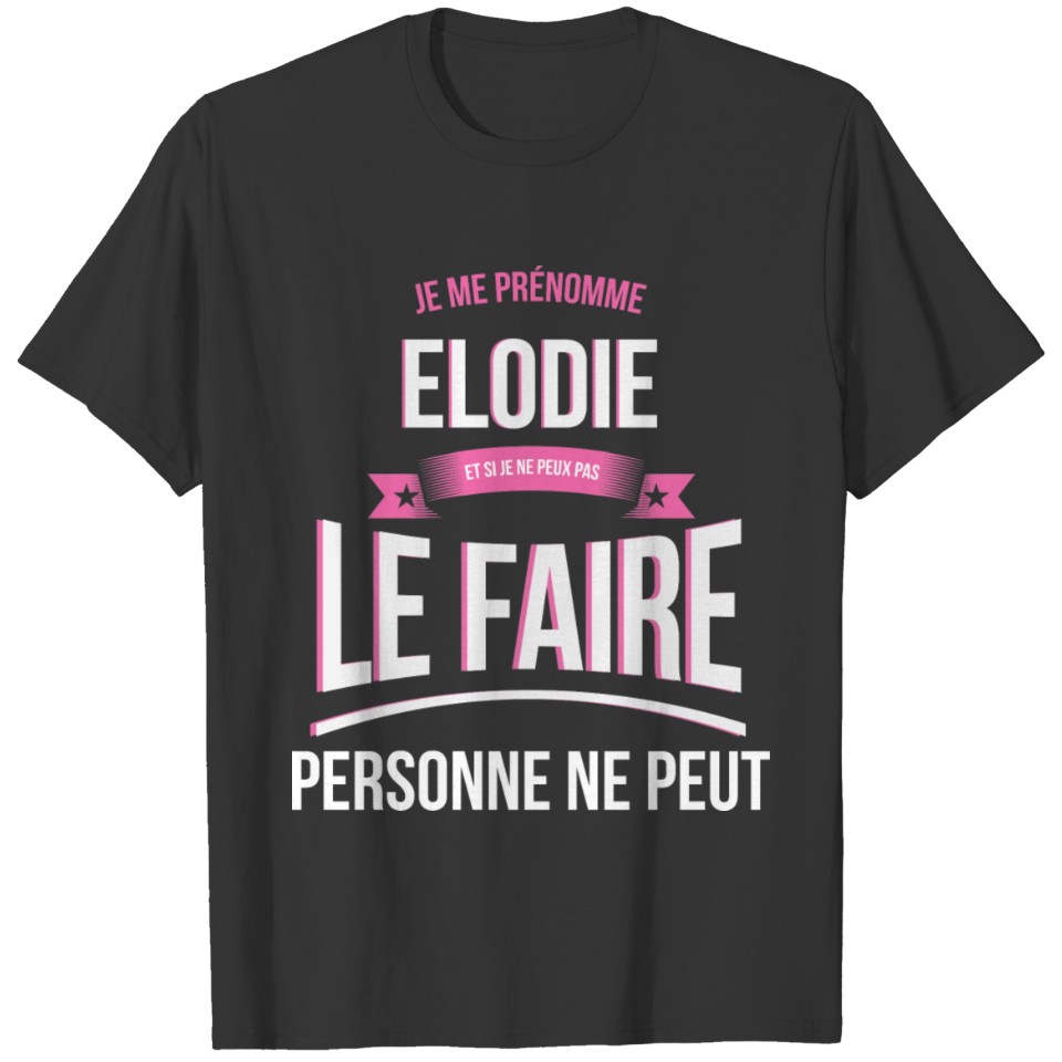 Elodie nobody can gift T-shirt