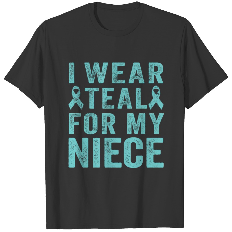 I Wear Teal For My Niece T Shirts
