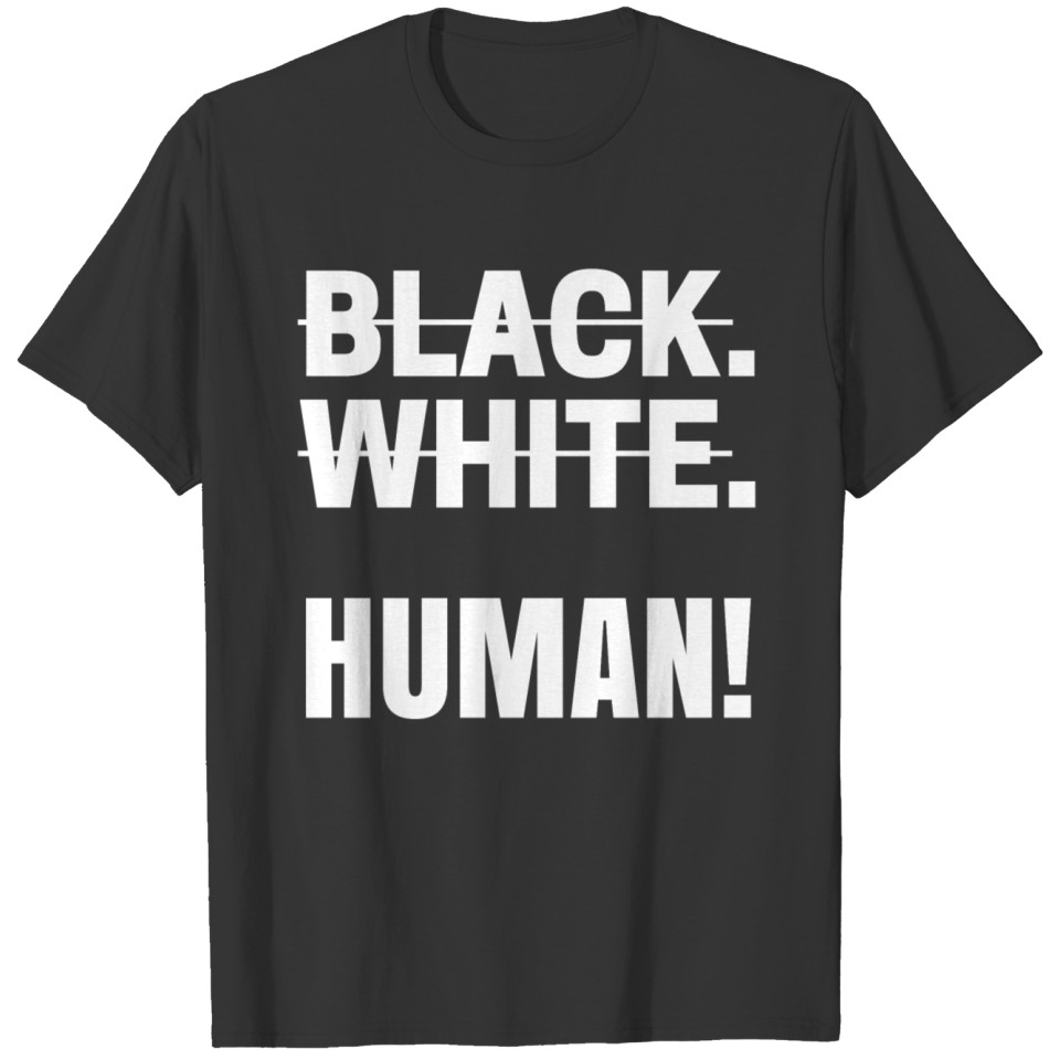 Black white human Anti Racism Black T Shirts