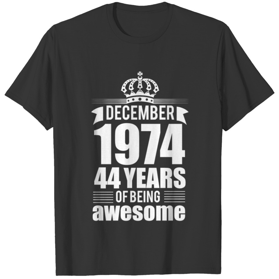 December 1974 44 years of being awesome T-shirt