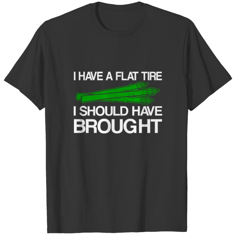 Asparagus I Have Flat Tire Have Brought T-shirt