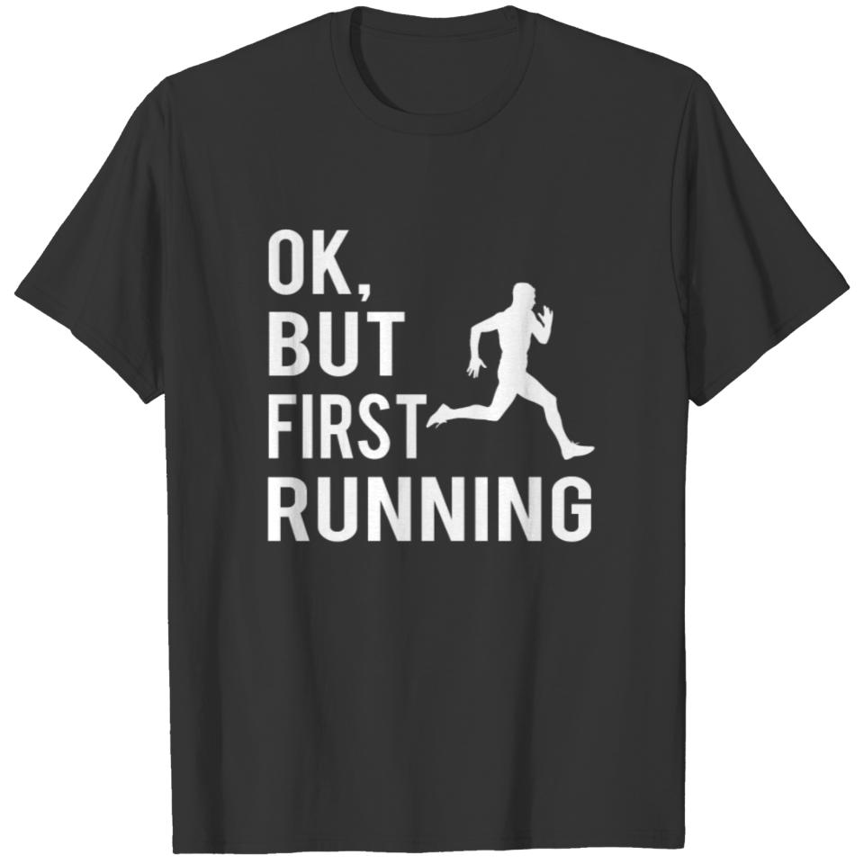Ok, But First Running T-shirt