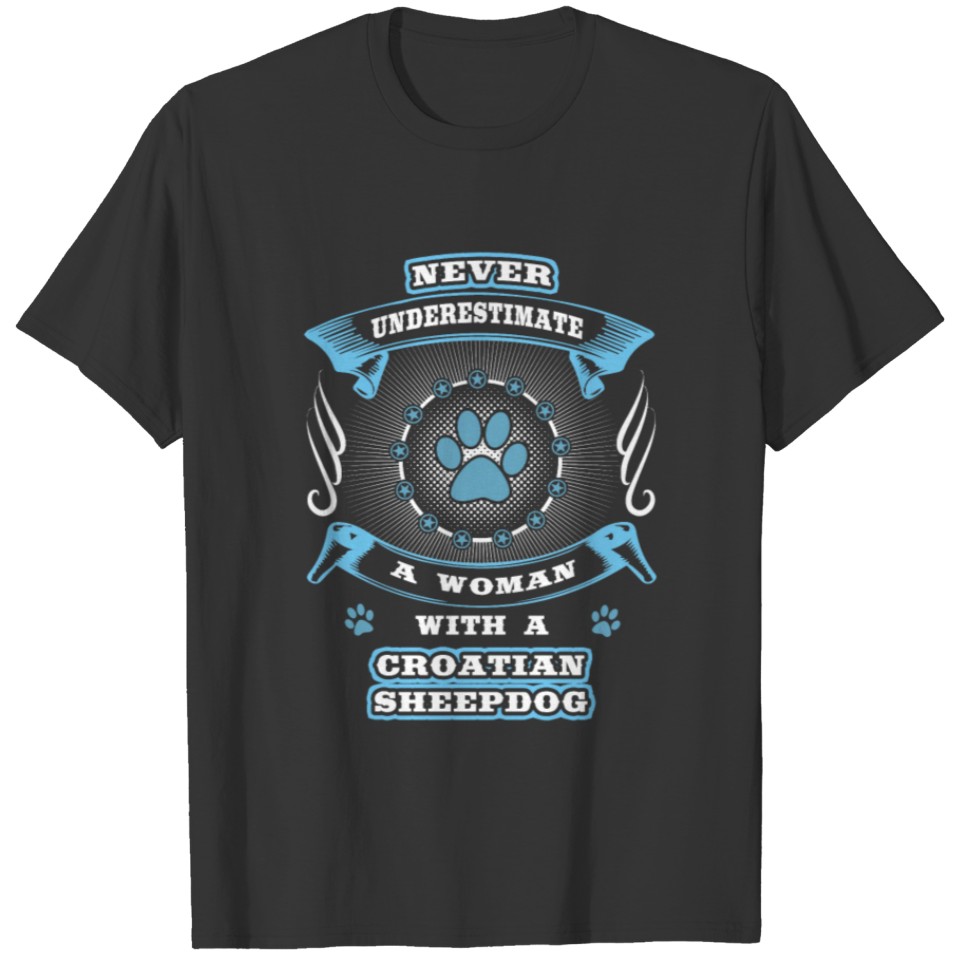 Never underestimate dog girl woman CROATIAN SHEEPD T-shirt