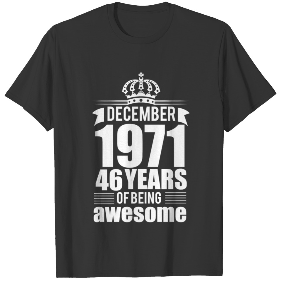 December 1971 46 years of being awesome T-shirt