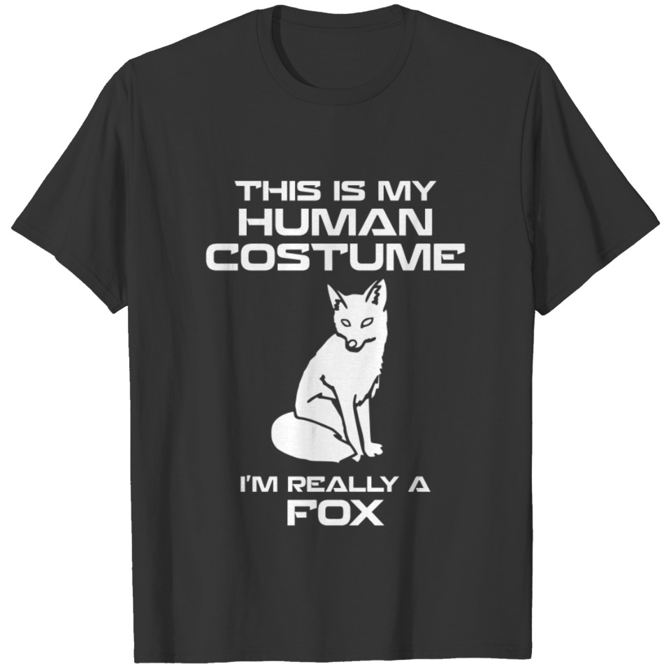 this is my human costume i'm really a fox T-shirt