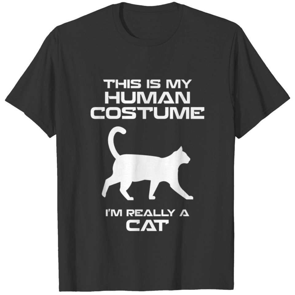this is my human costume i'm really a cat T-shirt